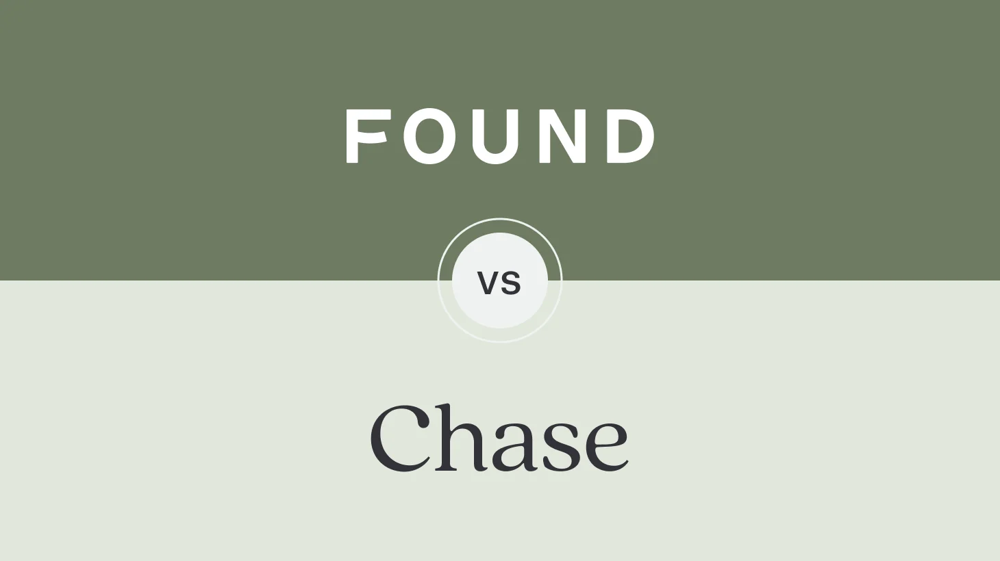 Comparison graphic with split background design. Top half is olive green with "FOUND" in white capital letters. Bottom half is light sage green with "Chase" in dark serif font. A circular badge with "vs" sits at the center dividing line.